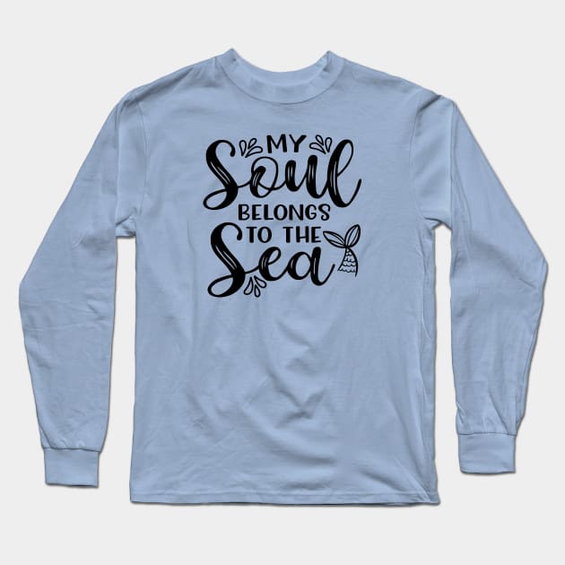 My Soul Belongs To The Sea Mermaid Beach Vacation Long Sleeve T-Shirt by GlimmerDesigns